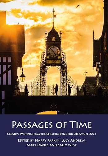 Passages Of Time: Creative Writing From The Cheshire Prize For Literature 2023