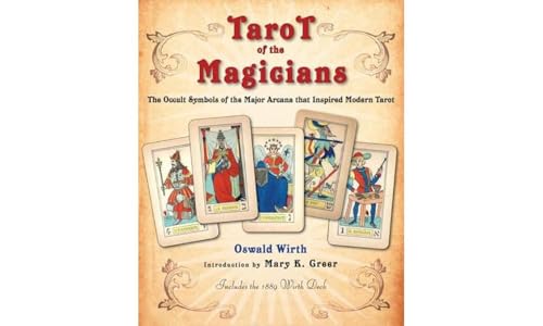 Tarot Of The Magicians: The Occult Symbols Of The Major Arcana That Inspired Modern Tarot