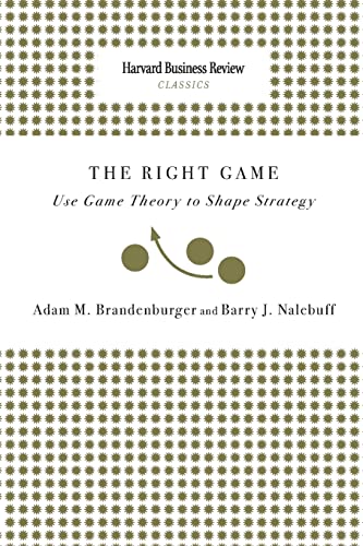 Right Game: Use Game Theory To Shape Strategy