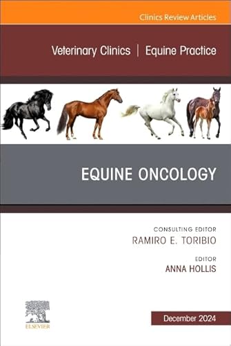 Equine Oncology, An Issue Of Veterinary Clinics Of North America: Equine Practice (40-3)