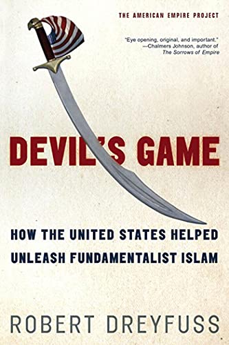 Devil'S Game: How The United States Helped Unleash Fundamentalist Islam