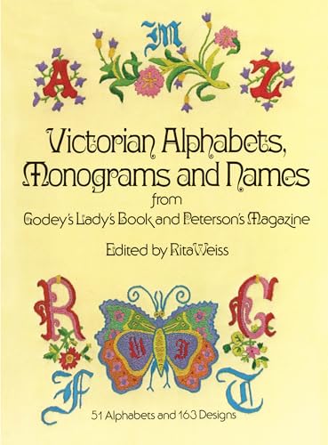 Victorian Alphabets, Monograms And Names For Needleworkers From Godey'S Lady'S B: From Godey'S Lady'S Book