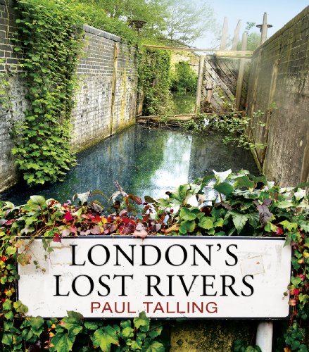 London'S Lost Rivers [Lingua Inglese]: A Beautifully Illustrated Guide To London'S Secret Rivers