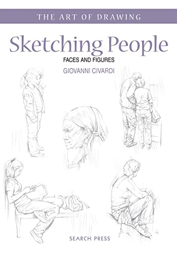 Sketching People: Faces And Figures (The Art Of Drawing)