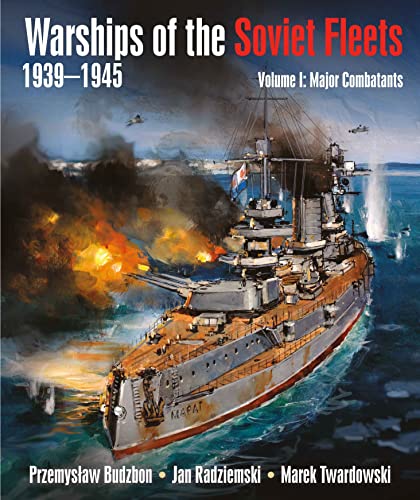 Warships Of The Soviet Fleets 1939–1945, Volume 1: Major Combatants