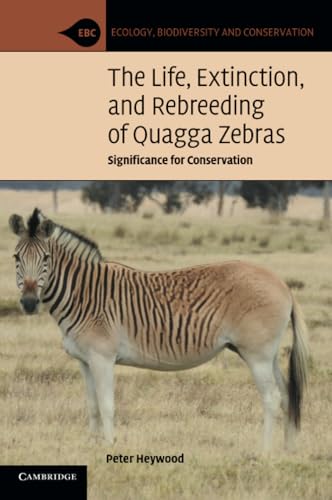 The Life, Extinction, And Rebreeding Of Quagga Zebras: Significance For Conservation