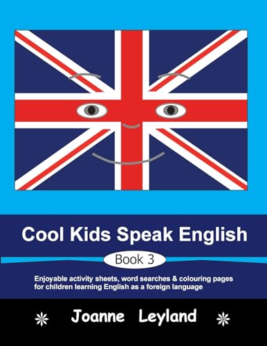 Cool Kids Speak English - Book 3: Enjoyable Activity Sheets, Word Searches & Colouring Pages For Children Learning English As A Foreign Language