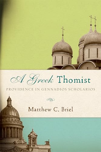 A Greek Thomist: Providence In Gennadios Scholarios