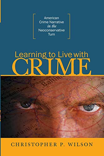 Learning To Live With Crime: American Crime Narrative In The Neoconservative Turn