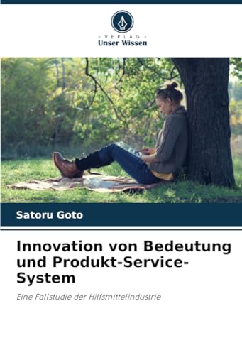 Innovation Von Bedeutung Und Produkt-Service-System: Eine Fallstudie Der Hilfsmittelindustrie