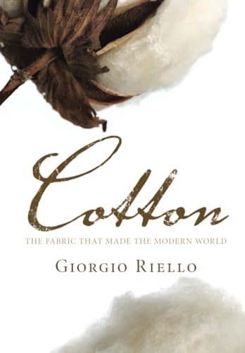 Cotton: The Fabric That Made The Modern World