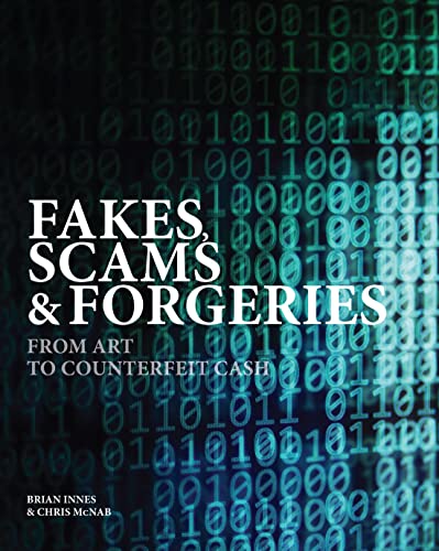 Fakes, Scams & Forgeries: From Art To Cryptocurrency: From Art To Counterfeit Cash
