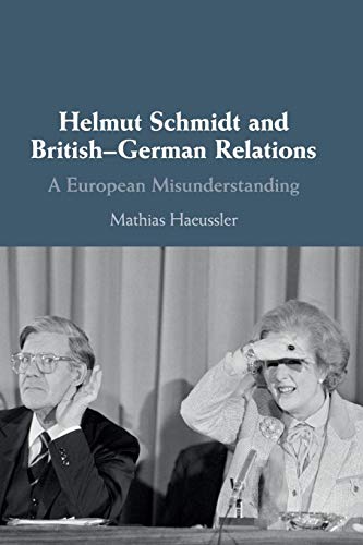 Helmut Schmidt And British-German Relations: A European Misunderstanding