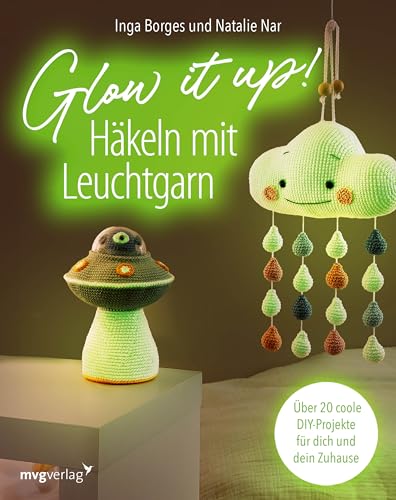 Glow It Up: Häkeln Mit Leuchtgarn: Über 20 Coole Diy-Projekte Für Dich Und Dein Zuhause | Projekte Und Cover Leuchten Im Dunkeln: Scrunchie, Ladekabel