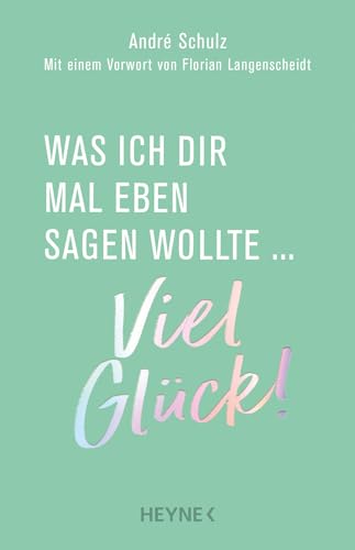 Was Ich Dir Mal Eben Sagen Wollte: Viel Glück!
