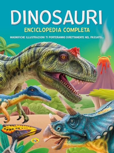 Dinosauri. Enciclopedia Completa
