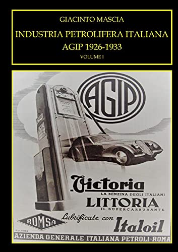 Industria Petrolifera Italiana. Agip 1926-1933 Vol. I