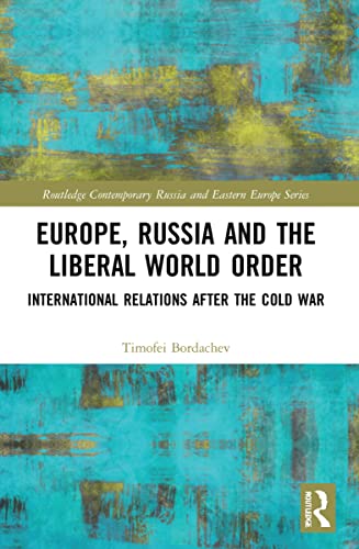 Europe, Russia And The Liberal World Order: International Relations After The Cold War