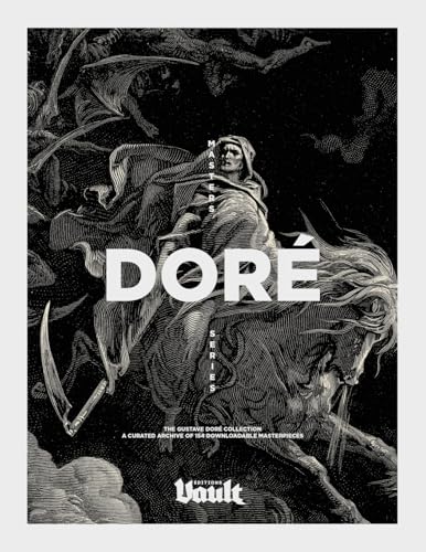 The Gustave Doré Collection: A Curated Archive Of 154 Downloadable Masterpieces - A Vault Editions Masters Series: 2