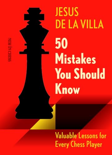 50 Mistakes You Should Know: Valuable Lessons For Every Chess Player