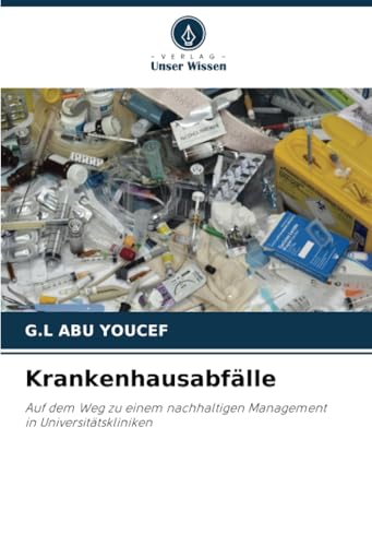 Krankenhausabfälle: Auf Dem Weg Zu Einem Nachhaltigen Managementin Universitätskliniken