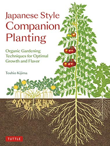 Japanese Style Companion Planting: Organic Gardening Techniques For Optimal Growth And Flavor