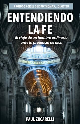 Entendiendo La Fe: El Viaje De Un Hombre Ordinario Ante La Presencia De Dios