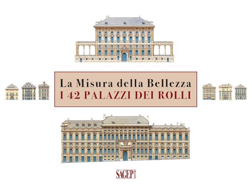 La Misura Della Bellezza. I 42 Palazzi Dei Rolli. Ediz. Italiana E Inglese