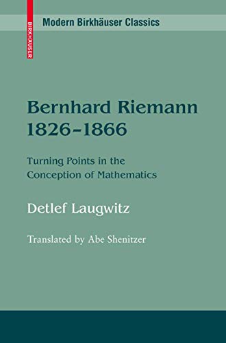 Bernhard Riemann 1826-1866: Turning Points In The Conception Of Mathematics
