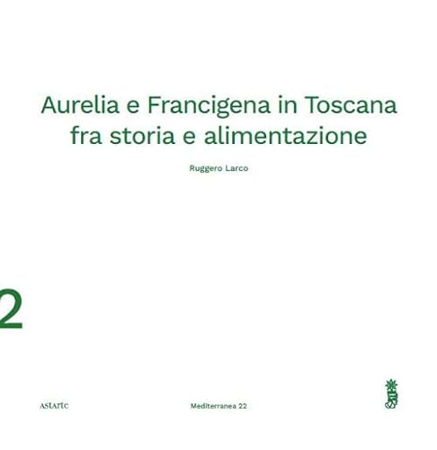 Aurelia E Francigena In Toscana Fra Storia E Alimentazione