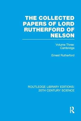 The Collected Papers Of Lord Rutherford Of Nelson: Volume 3