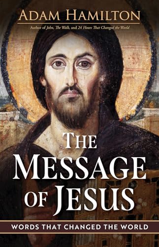 The Message Of Jesus: Words That Changed The World