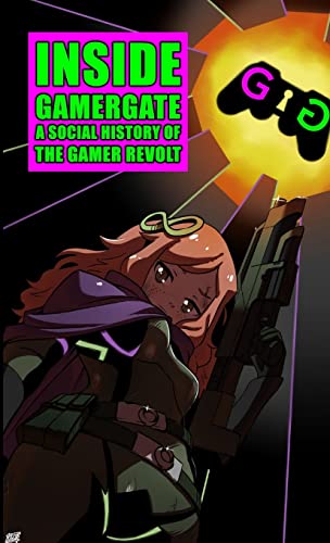Inside Gamergate: A Social History Of The Gamer Revolt