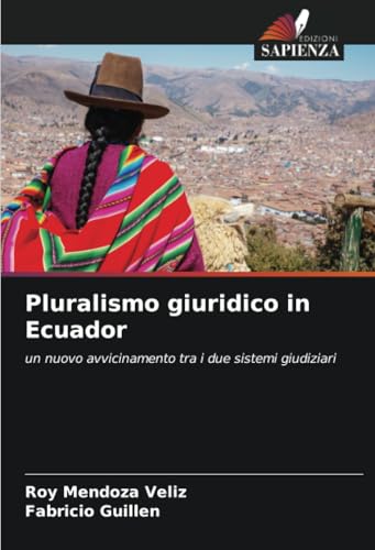 Pluralismo Giuridico In Ecuador: Un Nuovo Avvicinamento Tra I Due Sistemi Giudiziari