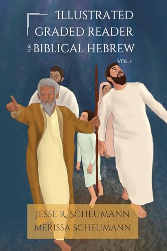 Illustrated Graded Reader For Biblical Hebrew, Volume I