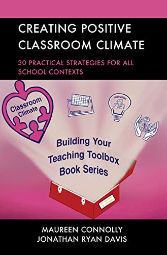 Creating Positive Classroom Climate: 30 Practical Strategies For All School Contexts