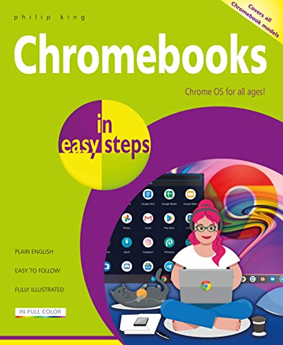 Chromebooks In Easy Steps: Covers All Models Of Chromebooks: Chrome Os For All Ages!