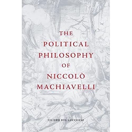 The Political Philosophy Of Niccolo Machiavelli