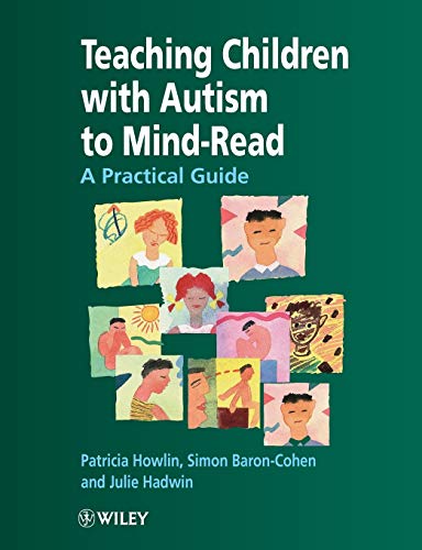 Teaching Children With Autism To Mindread-Read A Practical Guide: A Practical Guide For Teachers And Parents