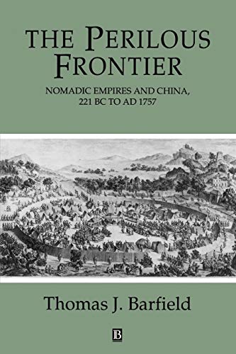 Perilous Frontier: Nomadic Empires And China