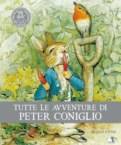Tutte Le Avventure Di Peter Coniglio. Ediz. Illustrata