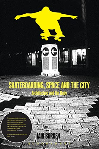 Skateboarding, Space And The City [Lingua Inglese]: Architecture, The Body And Performative Critique