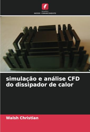 Simulação E Análise Cfd Do Dissipador De Calor