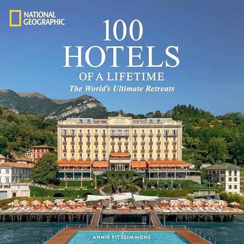 100 Hotels Of A Lifetime: The World'S Ultimate Retreats