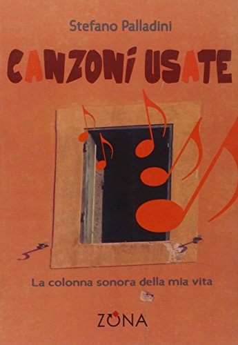 Canzoni Usate. La Colonna Sonora Della Mia Vita