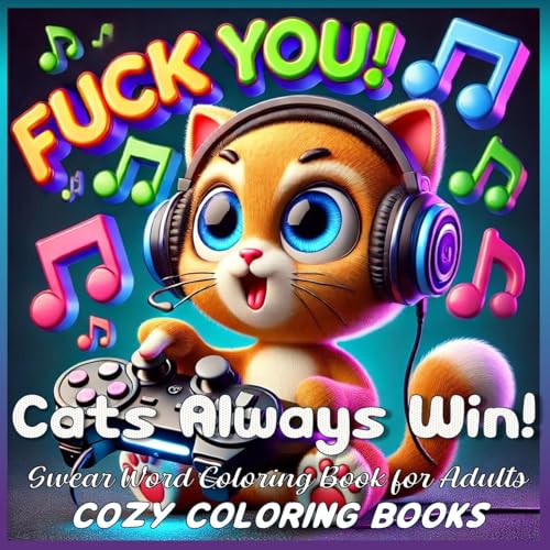 Cats Always Win! Swear Word Coloring Book For Adults