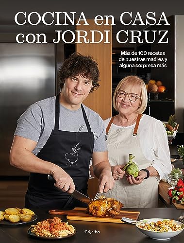 Cocina En Casa Con Jordi Cruz/ Cooking At Home With Jordi Cruz: Mas De 100 Recetas De Nuestras Madres Y Alguna Sorpresa Mas/ More Than 100 Recipes Fro