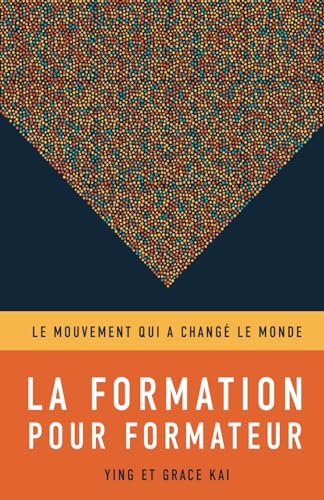 La Formation Pour Formateurs: Le Mouvement Qui A Changé Le Monde