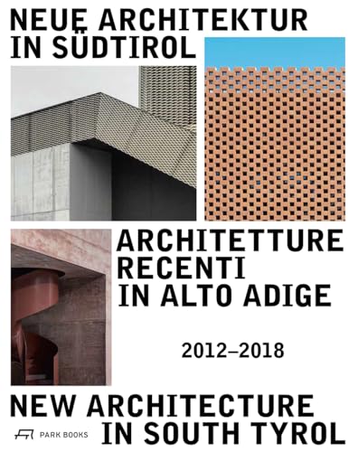 Neue Architektur Insudtirol 2012-2018 / Architetture Recenti In Alto Adige 2012-2018 / New Architecture In South Tyrol 2012-2018