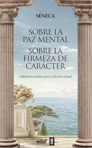 Sobre La Paz Mental/ On Peace Of Mind: Sobre La Firmeza De Carácter/ On Firmness Of Character